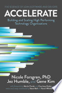 Cover of Accelerate: The Science of Lean Software and DevOps: Building and Scaling High Performing Technology Organizations by [Nicole Forsgren, Jez Humble and Gene Kim]